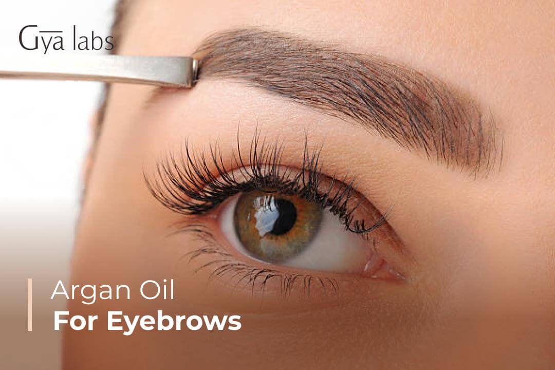 Get Fuller Brows with Argan Oil for Eyebrows | GyaLabs