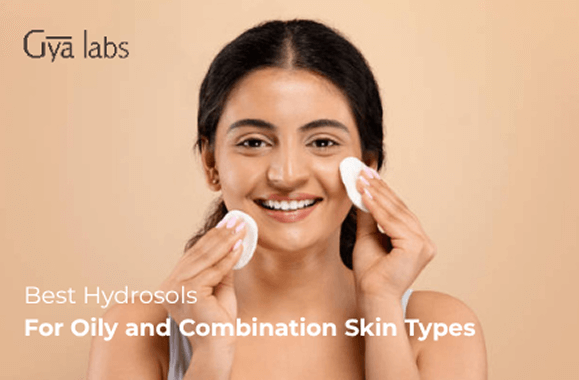 Best Hydrosols for Oily and Combination Skin Types | GyaLabs