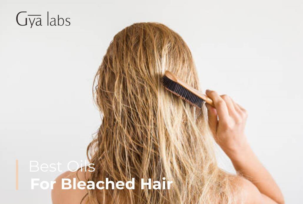 7 Best Hair Oils For Bleached Hair | GyaLabs