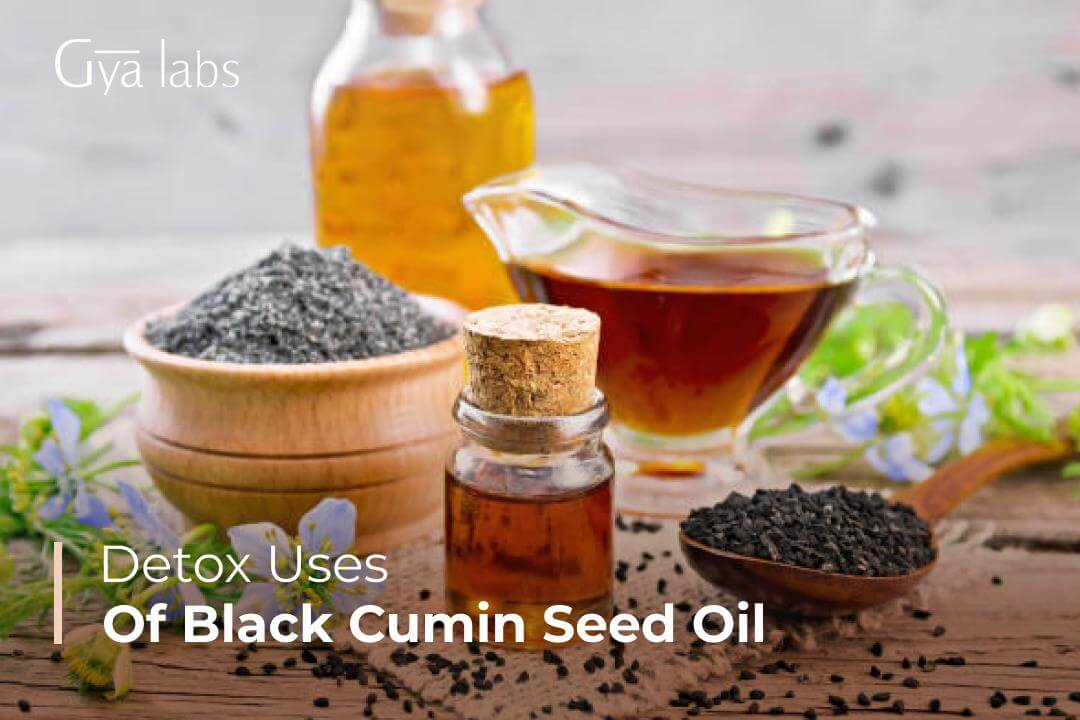Black Cumin Seed Oil Detox Uses | GyaLabs