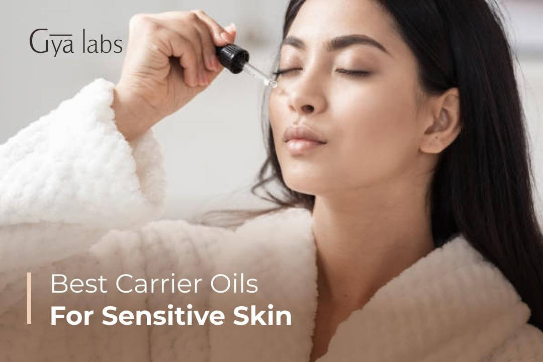 Best Carrier Oils For Sensitive Skin | Carrier Oils For Acne And Sensitive Skin | GyaLabs