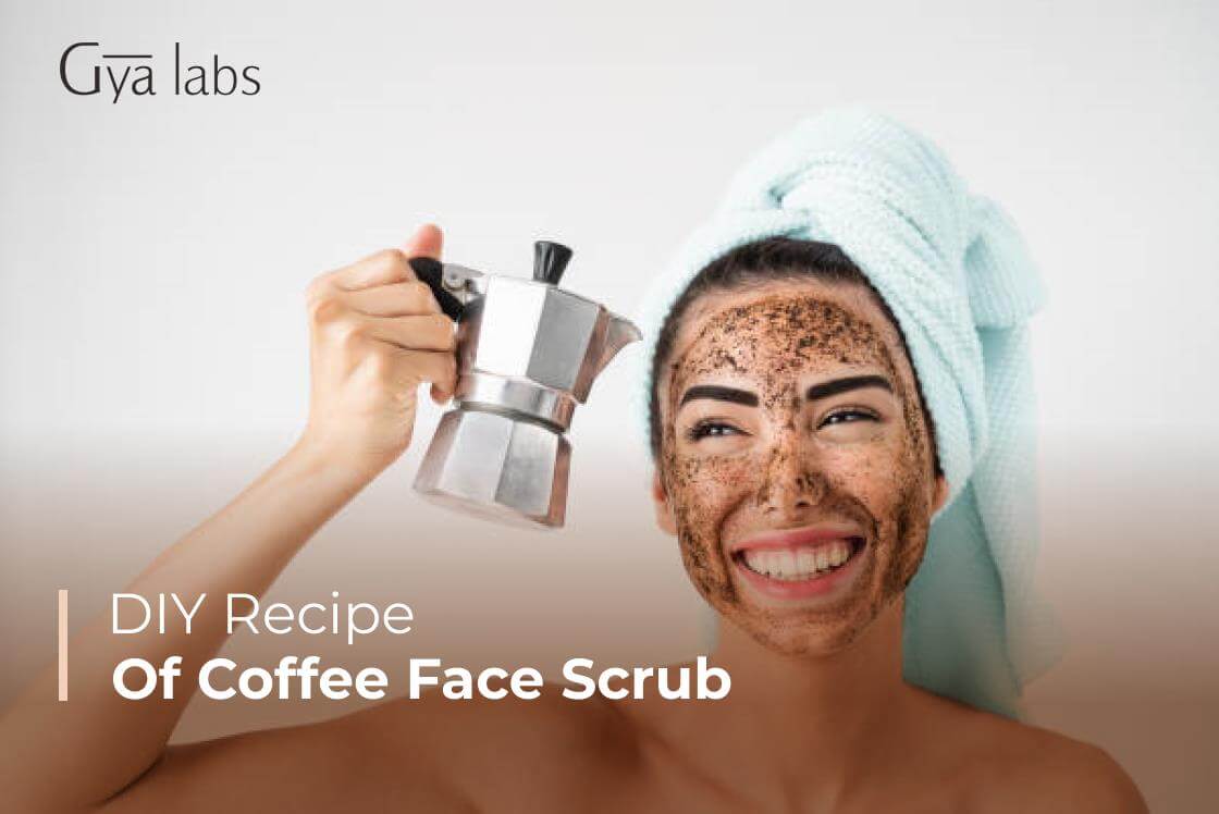 Easy DIY Coffee Face Scrub Recipe | Make A DIY Coffee Face Scrub In A Few Simple Steps | GyaLabs