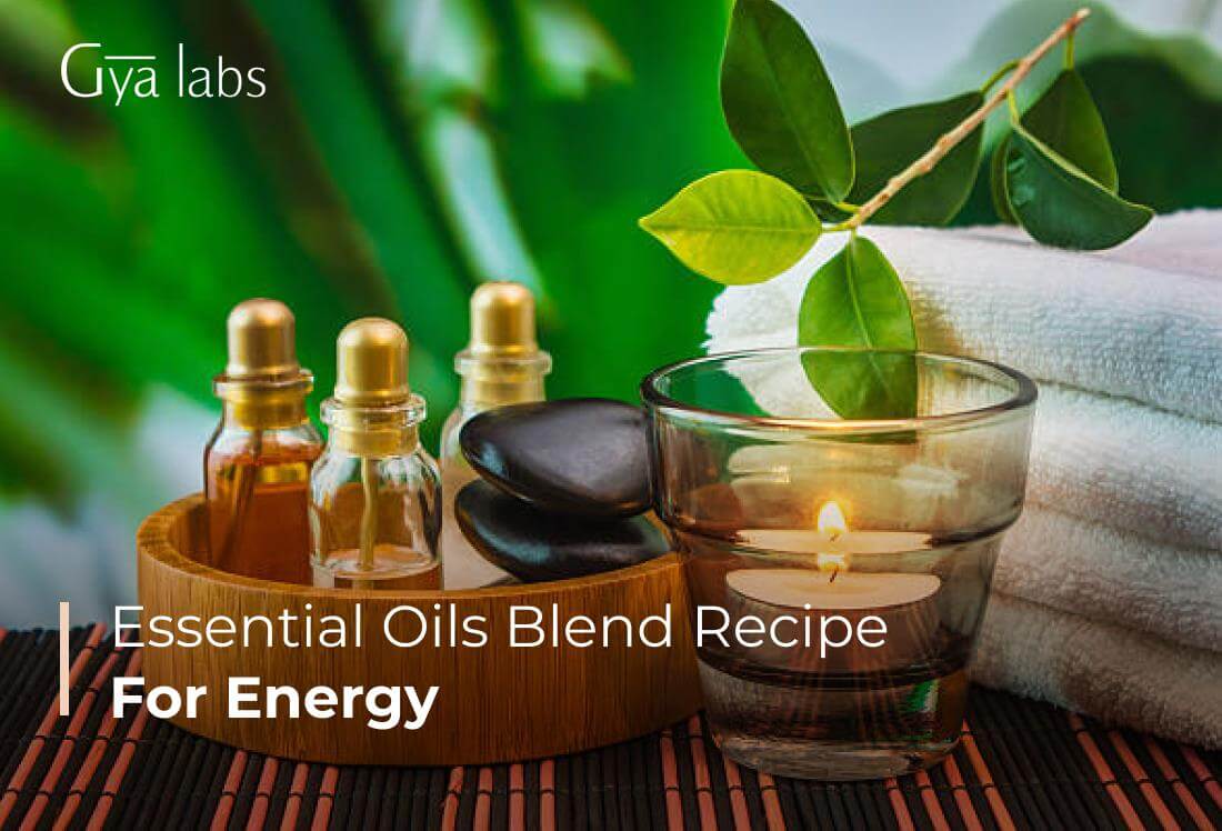 Boost Your Energy Levels Naturally with Essential Oil Blends: A Guide to Invigorate and Refresh using Aromatherapy and Diffusers | GyaLabs