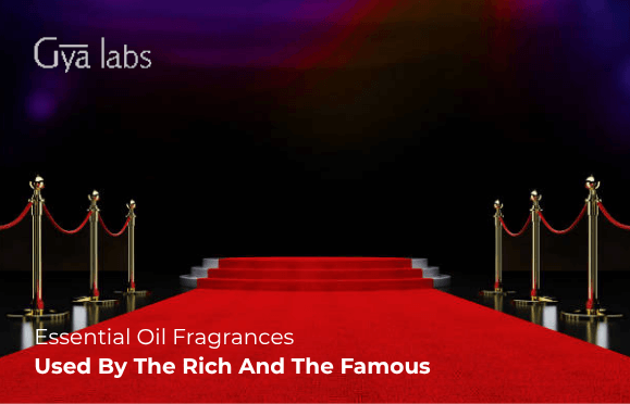 Essential Oil Fragrances Used By The Rich And The Famous