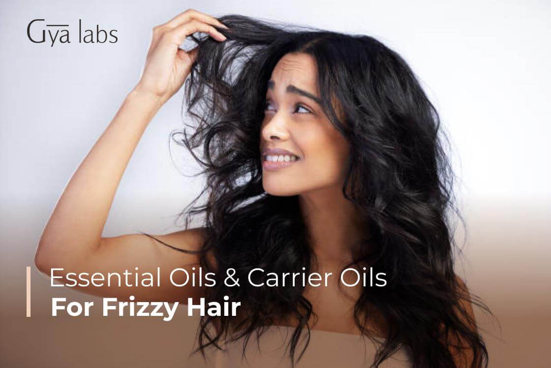 7 Essential Oils For Frizzy Hair | 8 Carrier Oils For Frizzy Hair