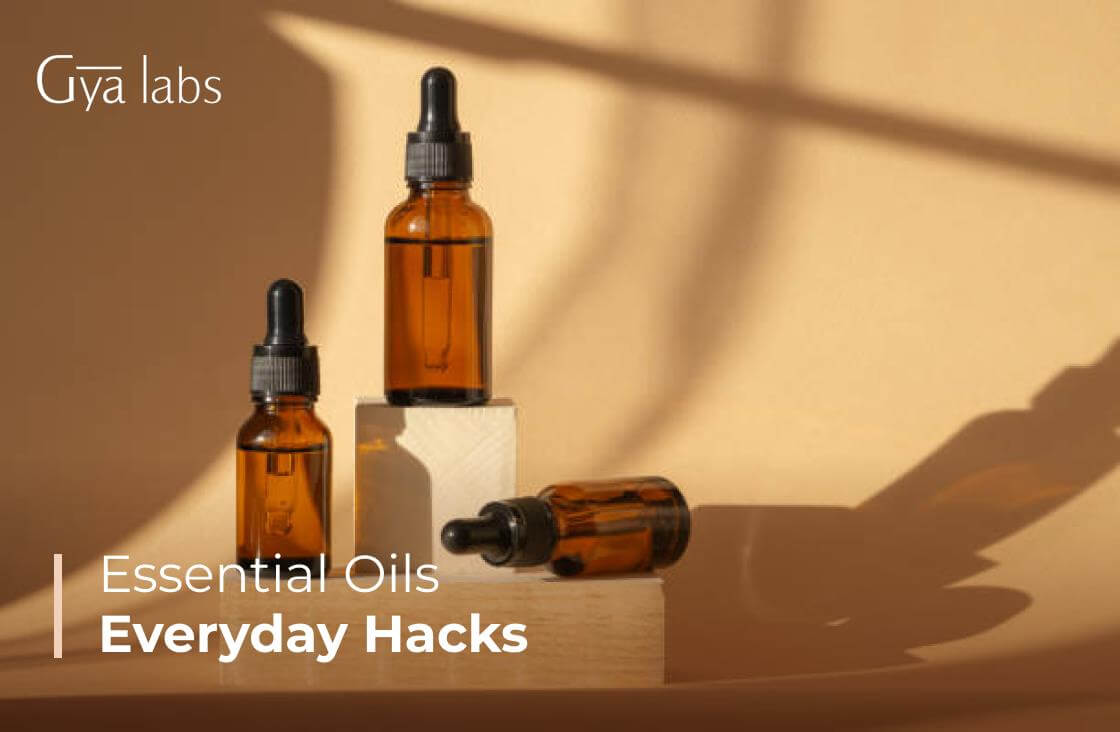 Genius Essential Oil Hacks for Everyday | GyaLabs