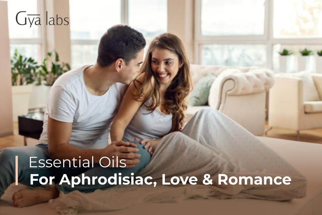 11 Best Aphrodisiac Essential Oils For Love | Essential Oils For Romance, And Libido | GyaLabs