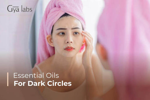 Essential Oils for Dark Circles