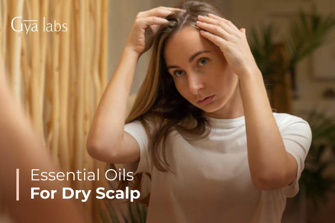 Best Essential Oils For Dry Scalp & Dandruff | GyaLabs