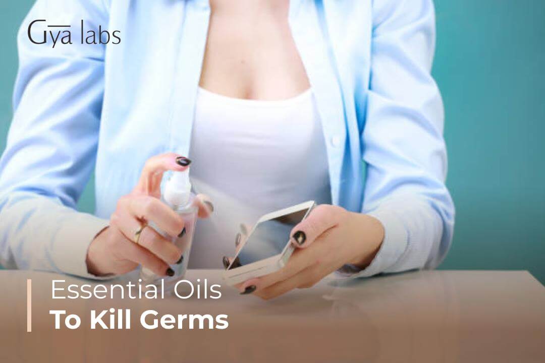 Best Essential Oils For Killing Germs | GyaLabs