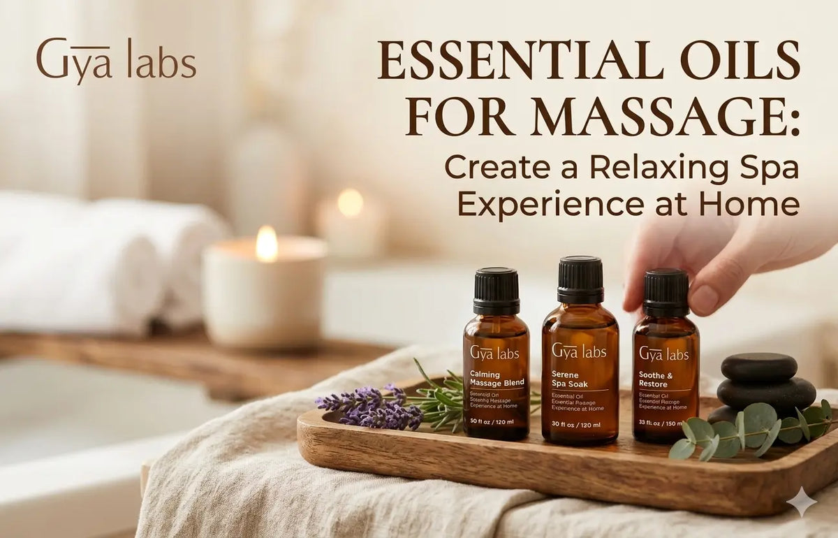 Essential Oils for Massage: Create a Relaxing Spa Experience at Home | GyaLabs