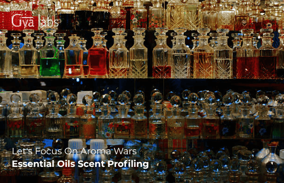 Forget Tariff Wars, Let's Focus On Aroma Wars – Essential Oils Scent Profiling | GyaLabs