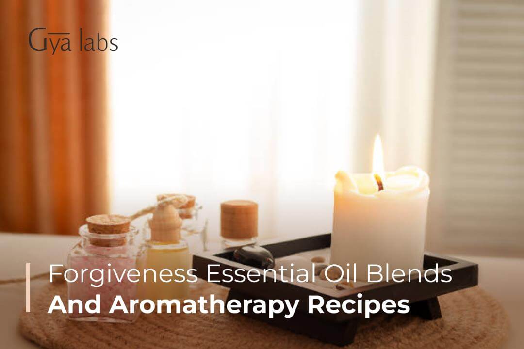 Forgiveness Essential Oil Blends | Forgiveness Oil And Aromatherapy Recipes | GyaLabs