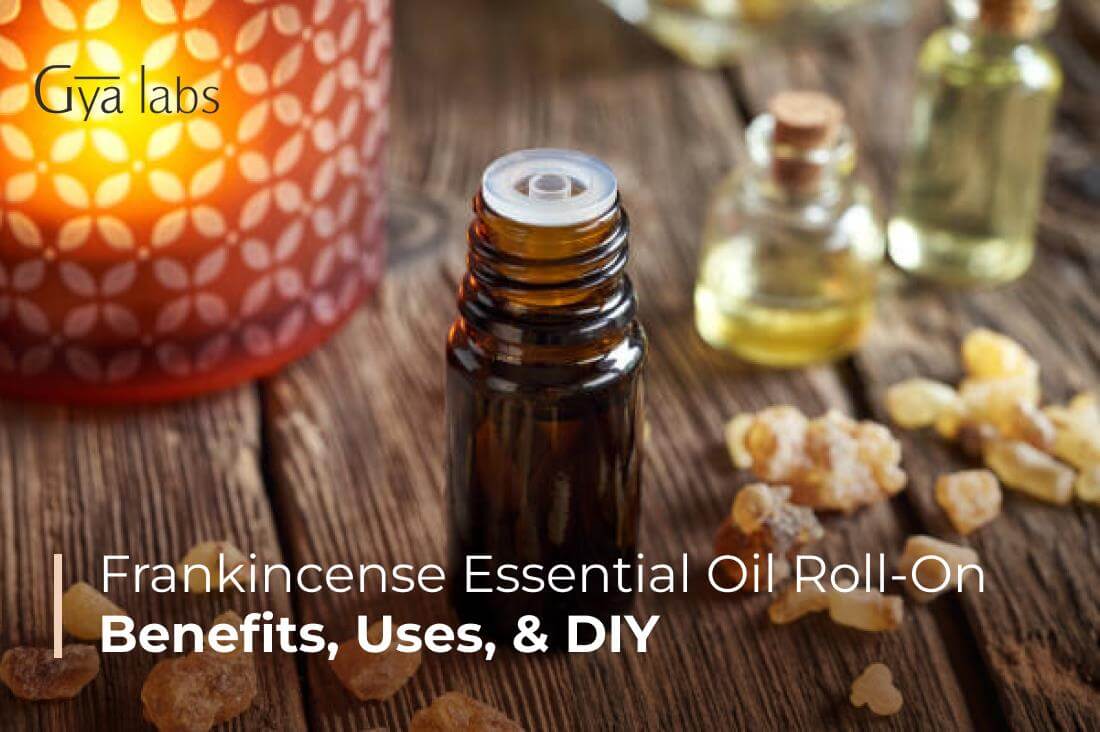 Frankincense Essential Oil Roll-On: Frankincense Oil Benefits, Uses & DIY | GyaLabs