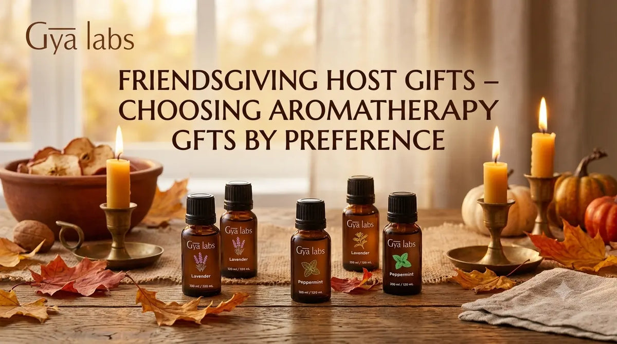 Friendsgiving Host Gifts – Choosing Aromatherapy Gifts by Preference