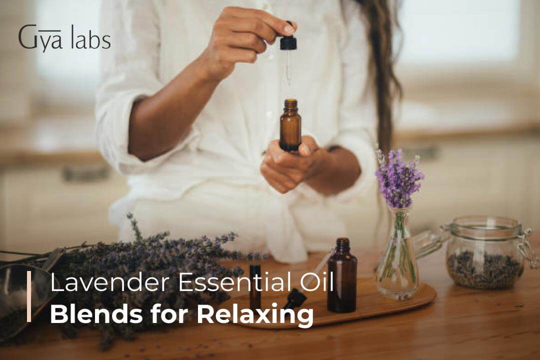 Lavender Oil Blends for Relaxing: Unwind with Soothing Aromatherapy | GyaLabs