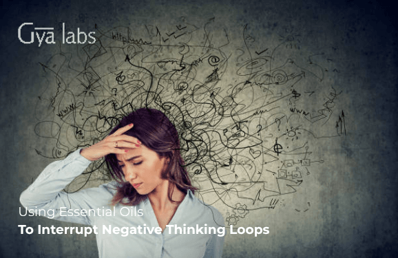 Scent & Self-Talk: Using Essential Oils to Interrupt Negative Thinking Loops