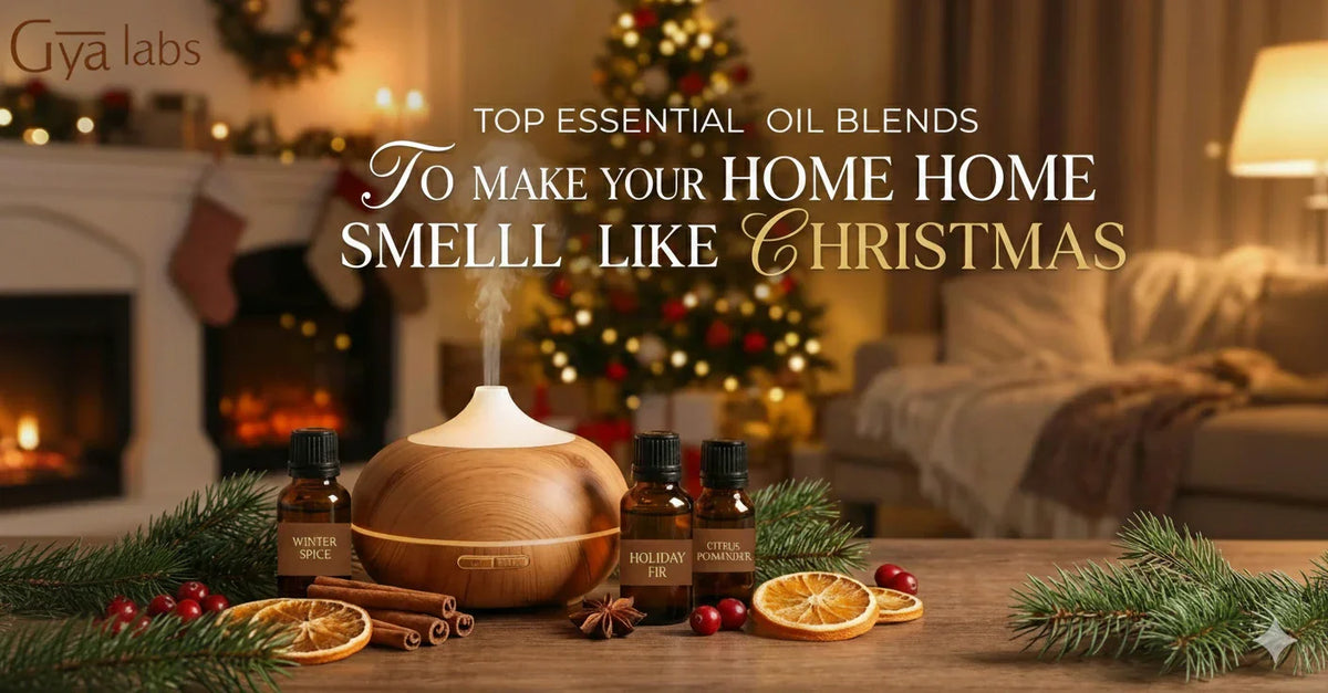 Top Essential Oil Blends to Make Your Home Smell Like Christmas | GyaLabs