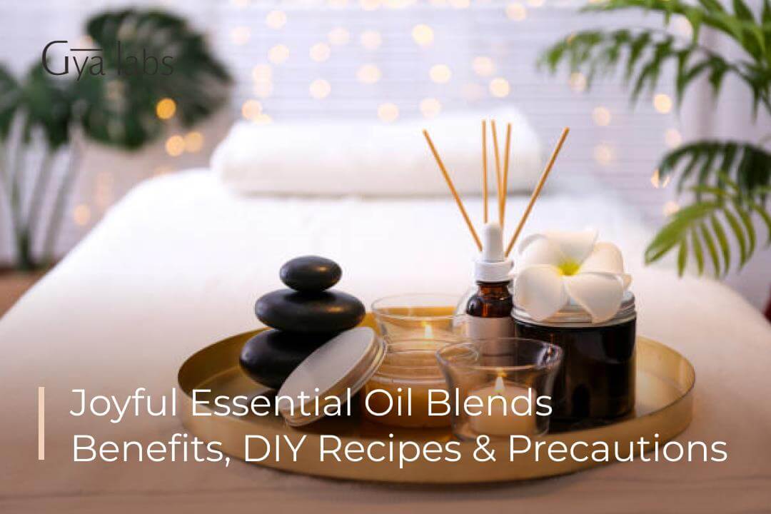 Joyful Blend Essential Oil: DIY Recipes, Benefits and Precautions | GyaLabs