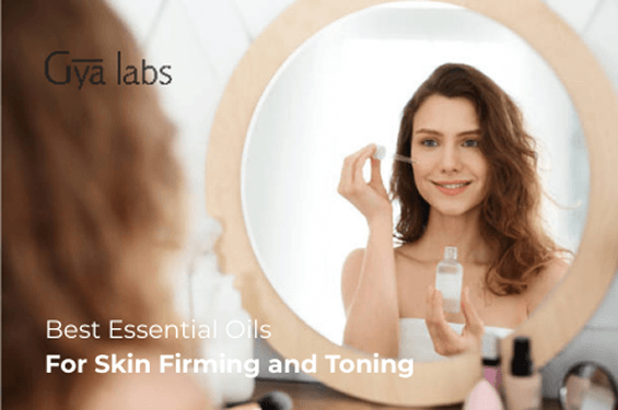 Best Essential Oils for Skin Firming and Toning