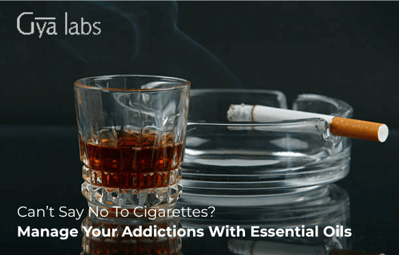 Can’t Say No To Cigarettes? Thinking About Social Media? Manage Your Addictions With Essential Oils