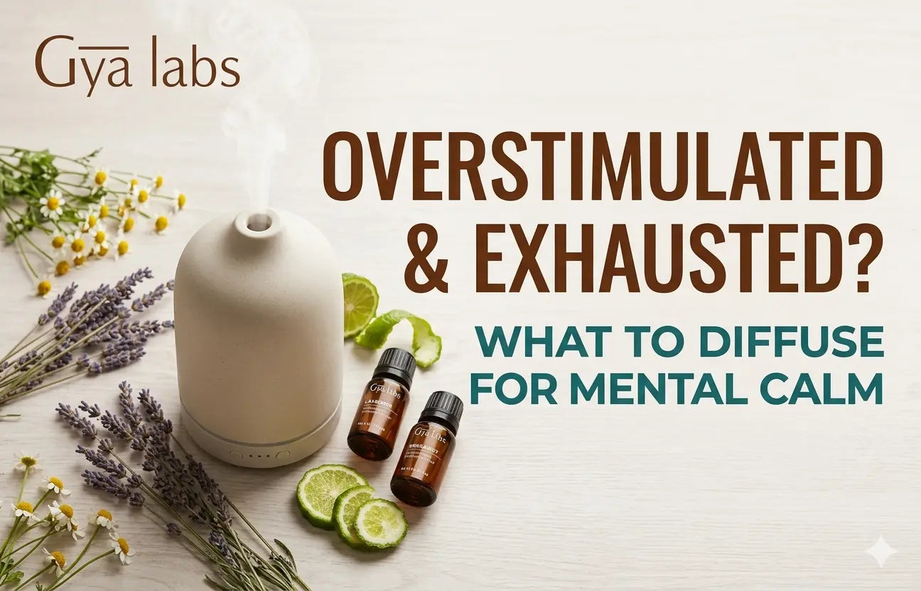 Essential Oils for Overstimulation: What to Diffuse When Mentally Exhausted