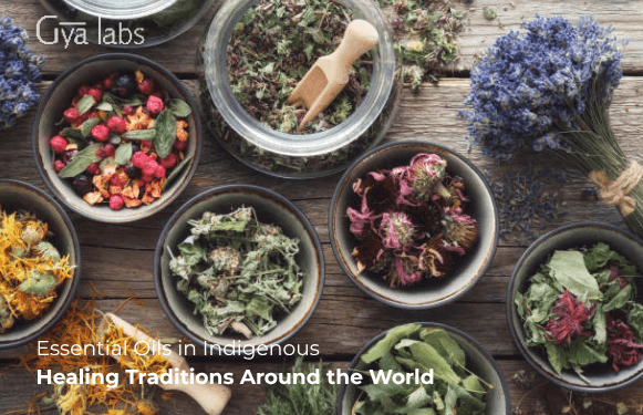 Essential Oils in Indigenous Healing Traditions Around the World