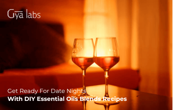 Get Ready For Date Nights with DIY Essential Oils Blends Recipes