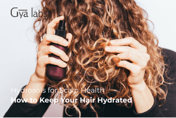 Hydrosols for Scalp Health: How to Keep Your Hair Hydrated