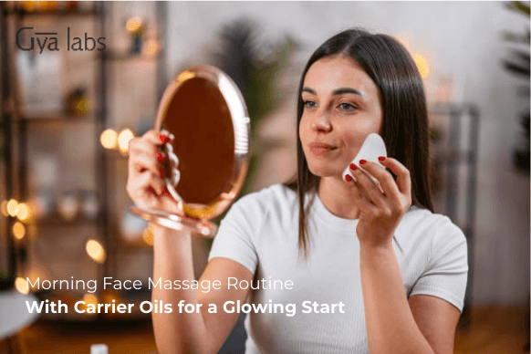 Morning Face Massage Routine with Carrier Oils for a Glowing Start