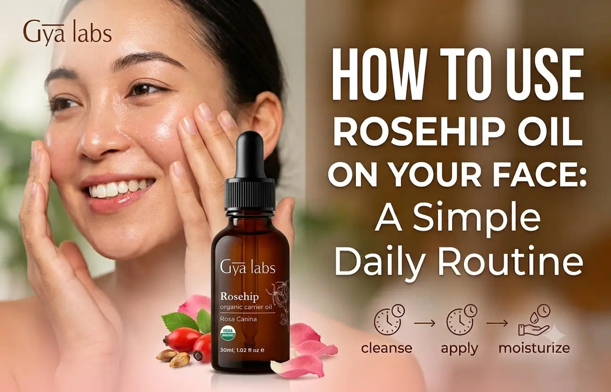 How to Use Rosehip Oil on Your Face: A Simple Daily Routine | GyaLabs